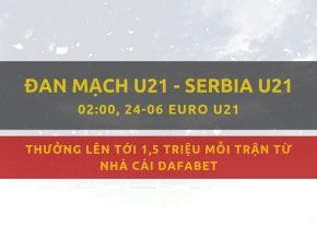 Dafabet bóng đá: Đan Mạch U21 vs Serbia U21 ngày 24/06