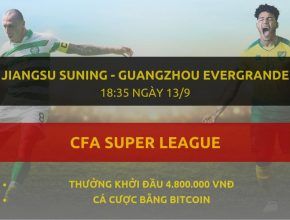 Trực tiếp Jiangsu Suning vs Guangzhou Evergrande - link đặt cược Dafabet