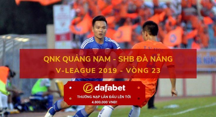 du doan ket qua v-league [V-League 2019, Vòng 23] Quảng Nam vs Đà Nẵng dafabet