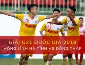 Giải U21 Quốc Gia: Đặt cược U21 Hồng Lĩnh Hà Tĩnh vs Đồng Tháp