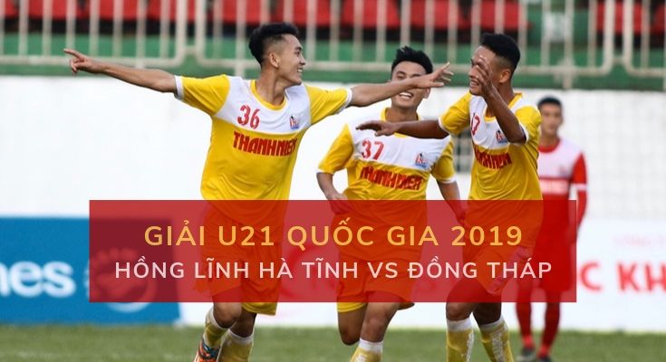 Giải U21 Quốc Gia: Đặt cược U21 Hồng Lĩnh Hà Tĩnh vs Đồng Tháp