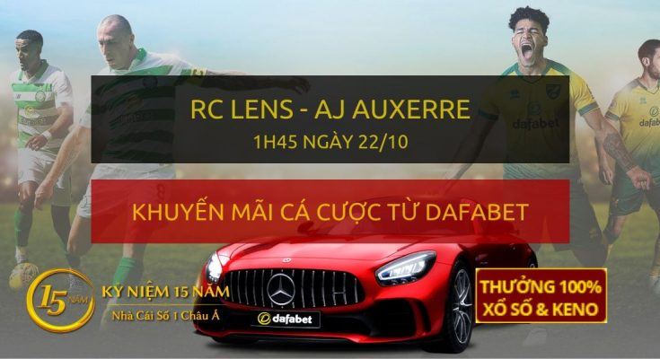 Soi kèo trực tiếp: RC Lens - AJ Auxerre (1h30 sáng 22/10)