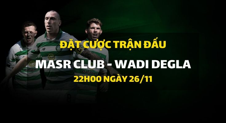 Masr Club - Wadi Degla (22h00 ngày 26/11)