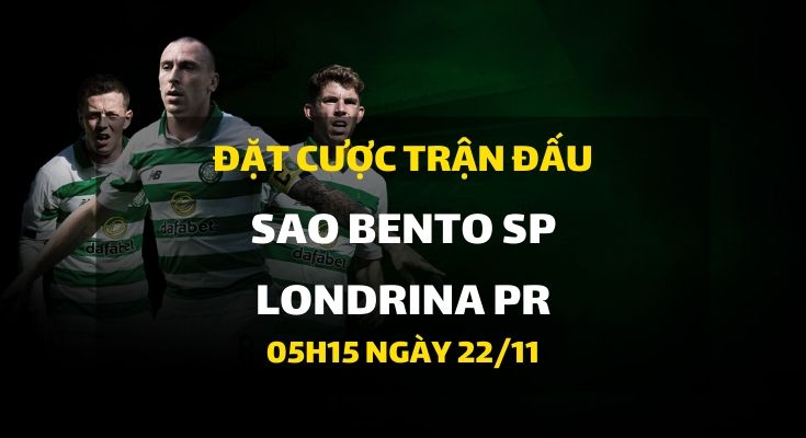 Nhà cái Dafabet ra kèo trực tiếp trận Sao Bento SP - Londrina PR. Trận đấu diễn ra: 05h15 ngày 22/11.