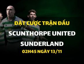 Scunthorpe United - Sunderland (02h45 ngày 13/11)