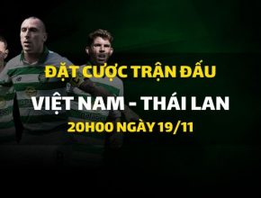 Việt Nam - Thái Lan (20h00 ngày 19/11)