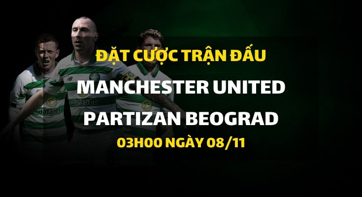 Manchester United - Partizan Beograd (03h00 ngày 08/11)