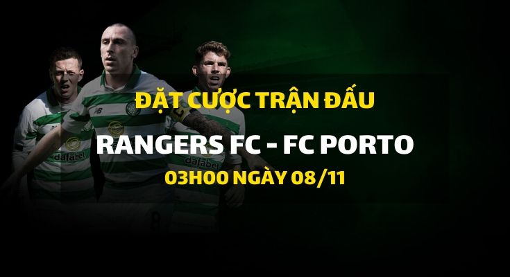 Rangers FC - FC Porto (03h00 ngày 08/11)