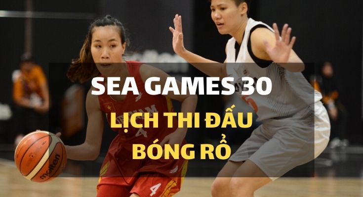 sea-games-30-lich-thi-dau-bong-ro