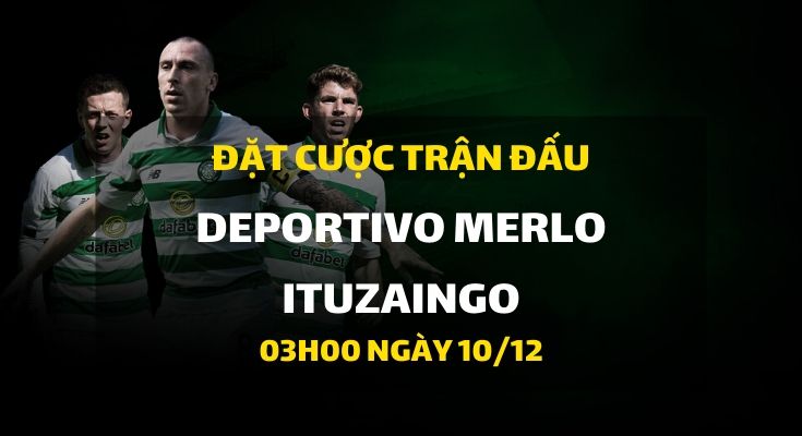 Deportivo Merlo - Ituzaingo (03h00 ngày 10/12)