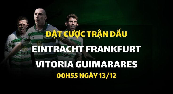 Eintracht Frankfurt - Vitoria Guimarares (00h55 ngày 13/12)