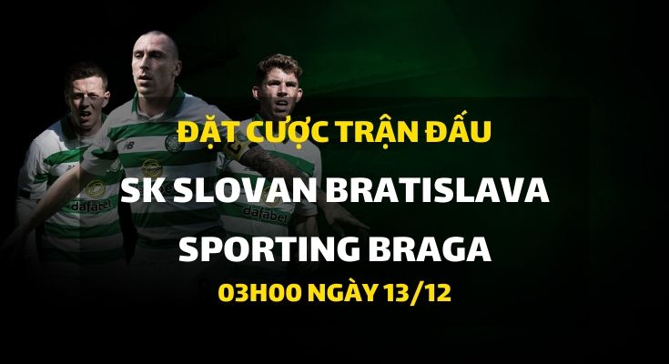 SK Slovan Bratislava - Sporting Braga (03h00 ngày 13/12)