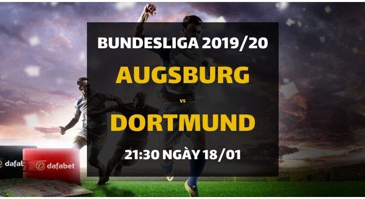 Đặt cược trực tiếp Augsburg - Borussia Dortmund (21h30 ngày 18/01)