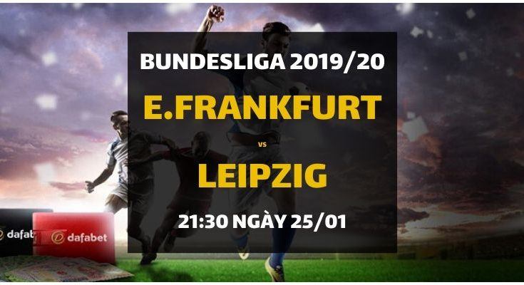 Đặt cược: Eintracht Frankfurt - Leipzig (21h30 ngày 25/01)