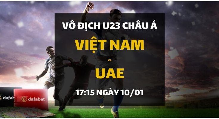 Đặt cược U23 Châu Á 2020: Việt Nam - UAE (17h15 ngày 10/01)