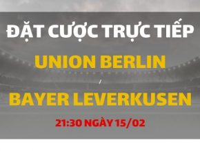 Union Berlin - Bayer Leverkusen (21h30 ngày 15/02)