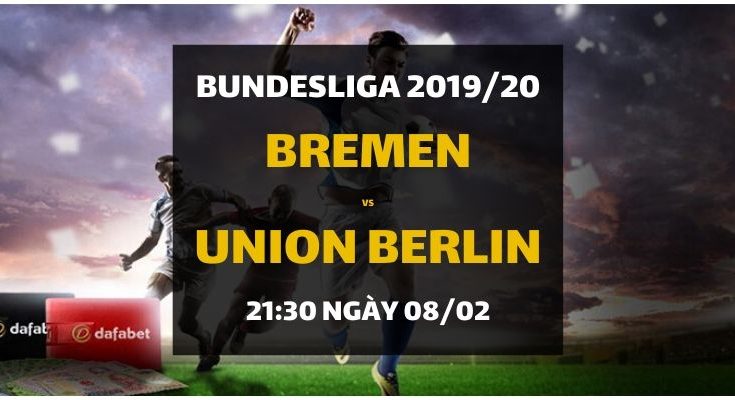 Werder Bremen - Union Berlin (21h30 ngày 08/02)